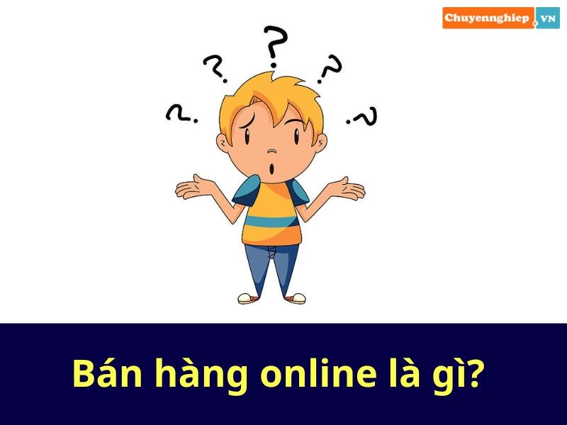 Cách Bán Hàng Online Hiệu Quả